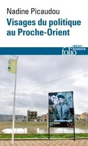 Nadine Picaudou, "Visages du politique au Proche-Orient"