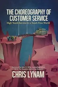 The Choreography of Customer Service: High Touch Service in a Touch Free World