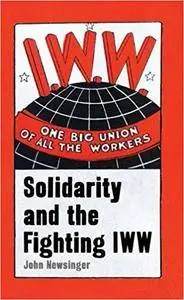 One Big Union Of All The Workers: Solidarity and the Fighting IWW