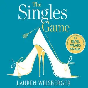 «The Singles Game: Secrets and scandal, the smash hit read of the summer» by Lauren Weisberger