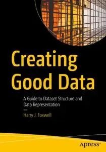 Creating Good Data: A Guide to Dataset Structure and Data Representation