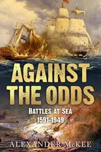 Against the Odds: Battles at Sea, 1591-1949