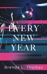«Every New Year» by Brenda L. Thomas