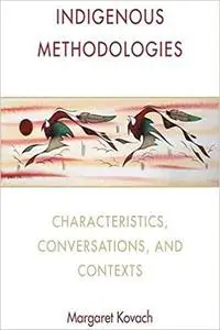 Indigenous Methodologies: Characteristics, Conversations, and Contexts