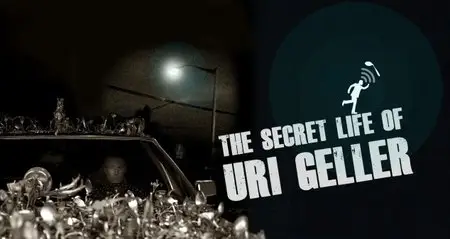 BBC - The Secret Life Of Uri Gellar (2013)