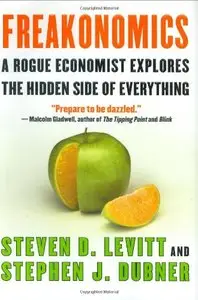 Freakonomics: A Rogue Economist Explores the Hidden Side of Everything (Repost)
