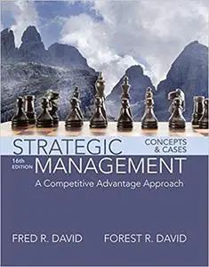 Strategic Management: A Competitive Advantage Approach, Concepts and Cases 16th Edition