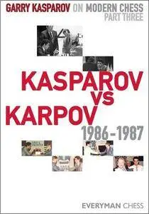 Garry Kasparov on Modern Chess, Part 3: Kasparov V Karpov 1986-1987