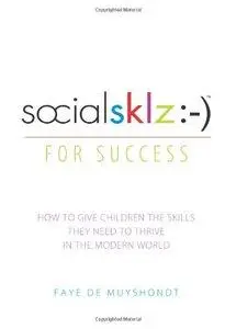 socialsklz :-) (Social Skills) for Success: How to Give Children the Skills They Need to Thrive in the Modern World (repost)
