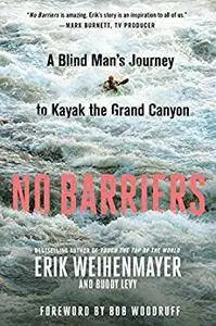 No Barriers: A Blind Man's Journey to Kayak the Grand Canyon