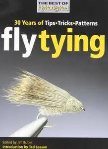 Fly Tying: 30 Years of Tips, Tricks, and Patterns (Best of Fly Rod & Reel) (Repost)