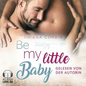 «Be my little Baby» by Rhiana Corbin