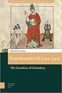 Pope Benedict XII (1334-1342): The Guardian of Orthodoxy