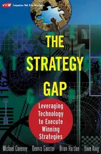 Michael Coveney, Brian Hartlen - The Strategy Gap: Leveraging Technology to Execute Winning Strategies