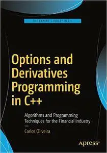 Options and Derivatives Programming in C++: Algorithms and Programming Techniques for the Financial Industry