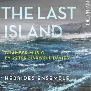 Hebrides Ensemble - Peter Maxwell Davies: The Last Island (2017) [Official Digital Download]