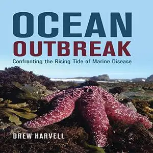 Ocean Outbreak: Confronting the Rising Tide of Marine Disease [Audiobook]