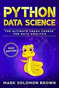 Python Data Science: The Ultimate Crash Course for Data Analysis (Computer Programming)