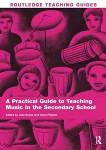 A Practical Guide to Teaching Music in the Secondary School (repost)