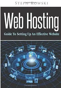 Web Hosting: Guide To Setting Up An Effective Website