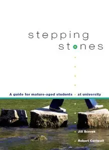 Jill Scevak, Robert Cantwell - Stepping Stones: A Guide for Mature Aged Students at University