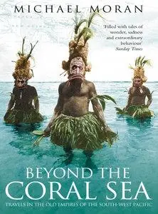 Beyond the Coral Sea: Travels in the Old Empires of the South-West Pacific (Repost)