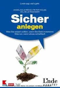 Sicher anlegen - Was Sie wissen sollten, wenn Sie Geld investieren