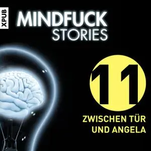 «Mindfuck Stories - Folge 11: Zwischen Tür und Angela» by Christian Hardinghaus