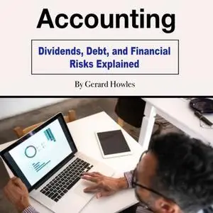 Accounting: Dividends, Debt, and Financial Risks Explained [Audiobook]