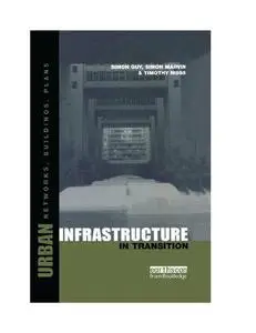 Urban Infrastructure in Transition: Networks, Buildings and Plans