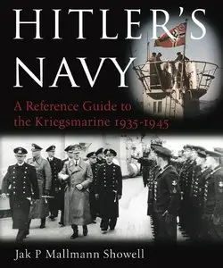 Hitler's Navy: The Ships, Men and Organisation of the Kriegsmarine 1935 - 1945