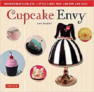 Cupcake Envy: Irresistible Cakelets - Little Cakes that are Fun and Easy [Repost]