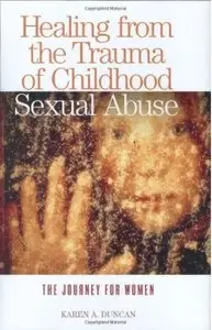 Healing from the Trauma of Childhood Sexual Abuse: The Journey for Women [Repost]