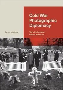 Cold War Photographic Diplomacy: The US Information Agency and Africa