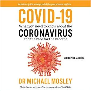 COVID-19: Everything You Need to Know About the Corona Virus and the Race for the Vaccine [Audiobook]