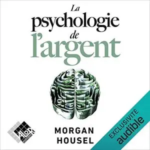 Morgan Housel, "La psychologie de l'argent: Quelques leçons intemporelles sur la richesse, la cupidité et le bonheur"