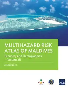 «Multihazard Risk Atlas of Maldives: Economy and Demographics—Volume III» by Asian Development Bank