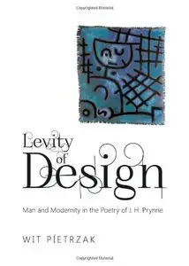 Levity of Design: Man and Modernity in the Poetry of J. H. Prynne