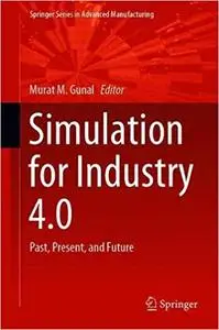 Simulation for Industry 4.0: Past, Present, and Future