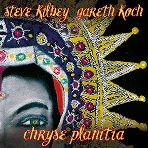 Steve Kilbey & Gareth Koch - Chryse Planitia (2020)