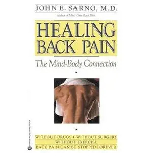 Healing Back Pain: The Mind-Body Connection    by John E. Sarno