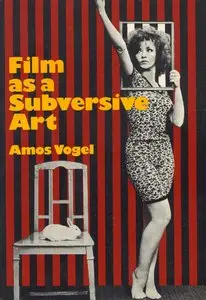 Film as a Subversive Art: Amos Vogel and Cinema 16 (2003)