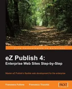eZ Publish 4: Enterprise Web Sites Step-by-Step (Repost)