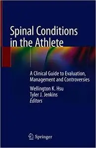 Spinal Conditions in the Athlete: A Clinical Guide to Evaluation, Management and Controversies