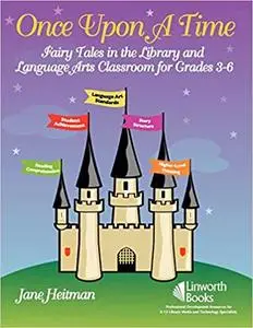 Once Upon a Time: Fairy Tales in the Library and Language Arts Classroom for Grades 3-6