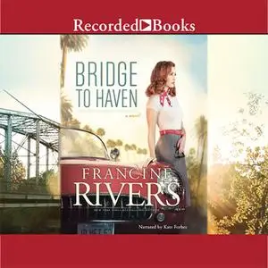 «Bridge to Haven» by Francine Rivers