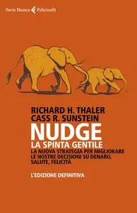 Richard Thaler, Cass R. Sunstein - Nudge. La spinta gentile