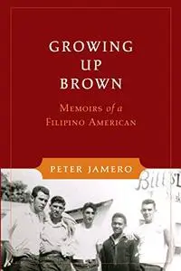 Growing Up Brown: Memoirs of a Filipino American