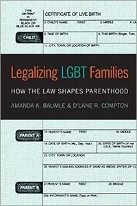 Legalizing LGBT Families: How the Law Shapes Parenthood