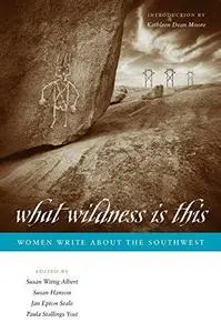 What Wildness Is This: Women Write about the Southwest (Southwestern Writers Collection)